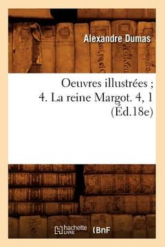 portada Oeuvres Illustrées 4. La Reine Margot. 4, 1 (Éd.18e) (en Francés)