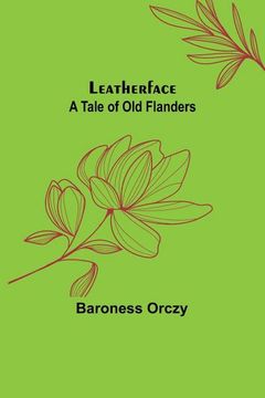 portada Leatherface: A Tale of Old Flanders (en Inglés)