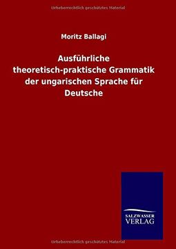 portada Ausführliche Theoretisch-Praktische Grammatik der Ungarischen Sprache für Deutsche (en Alemán)