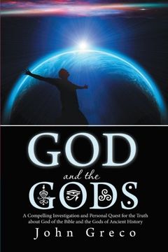 portada God and the Gods: A Compelling Investigation and Personal Quest for the Truth About god of the Bible and the Gods of Ancient History (en Inglés)