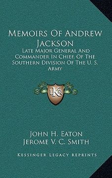 portada memoirs of andrew jackson: late major general and commander in chief, of the southern division of the u. s. army (en Inglés)