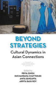 portada Beyond Strategies: Cultural Dynamics in Asian Connections (in English)