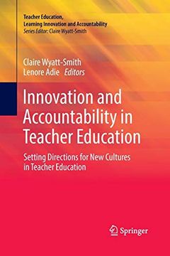 portada Innovation and Accountability in Teacher Education: Setting Directions for new Cultures in Teacher Education (Teacher Education, Learning Innovation and Accountability) (en Inglés)