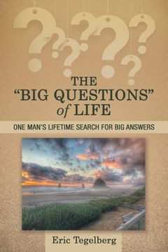portada The "Big Questions" of Life: One Man's Lifetime Search for Big Answers (en Inglés)