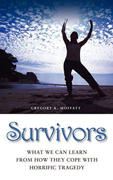 portada Survivors: What we can Learn From how They Cope With Horrific Tragedy (en Inglés)