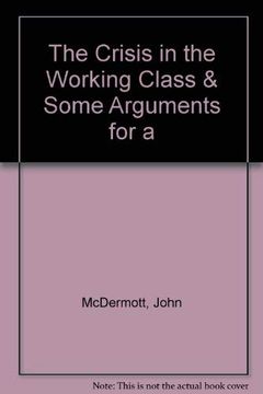 portada The Crisis in the Working Class & Some Arguments for a (en Inglés)