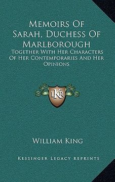 portada memoirs of sarah, duchess of marlborough: together with her characters of her contemporaries and her opinions (en Inglés)