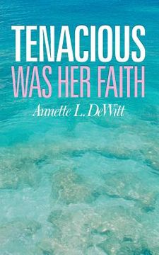 portada tenacious was her faith (en Inglés)