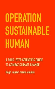 portada Operation Sustainable Human: A four-step scientific guide to combat climate change (high impact made simple) (en Inglés)