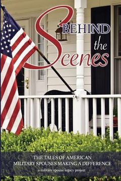 portada Behind the Scenes: The Tales of American Military Spouses Making a Difference a military spouse legacy project (in English)