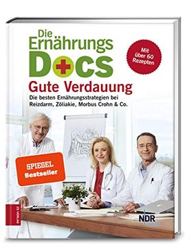 portada Die Ernährungs-Docs - Gute Verdauung: Die Besten Ernährungsstrategien bei Reizdarm, Zöliakie, Morbus Crohn & co. (en Alemán)
