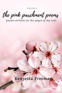 portada The Pink Parchment Poems: Poems written on the pages of my soul (en Inglés)
