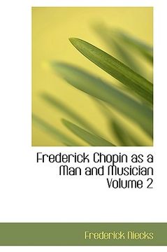 portada frederick chopin as a man and musician volume 2 (in English)