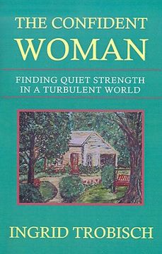portada the confident woman: finding quiet strength in a turbulent world (en Inglés)