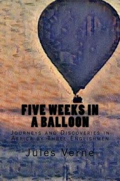 portada Five Weeks in a Balloon: Journeys and Discoveries in Africa by Three Englishmen (in English)