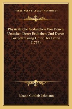 portada Physicalische Gedancken Von Denen Ursachen Derer Erdbeben Und Deren Fortpflantzung Unter Der Erden (1757) (en Alemán)