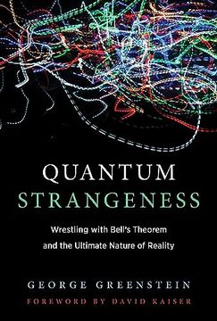 portada Quantum Strangeness: Wrestling With Bell’S Theorem and the Ultimate Nature of Reality (en Inglés)