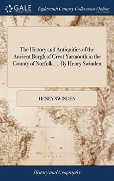 portada The History and Antiquities of the Ancient Burgh of Great Yarmouth in the County of Norfolk. By Henry Swinden 