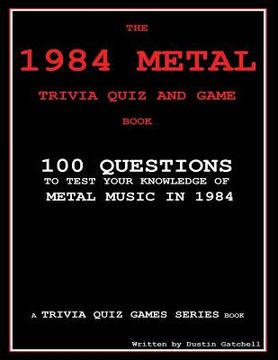 portada The 1984 Metal Trivia Quiz and Game Book: 100 Questions to test your knowledge of metal music in 1984