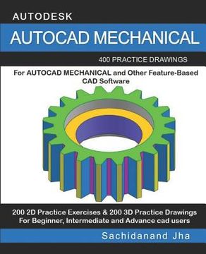portada AutoCAD Mechanical: 400 Practice Drawings For AUTOCAD MECHANICAL and Other Feature-Based 3D Modeling Software (en Inglés)