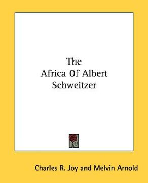 portada the africa of albert schweitzer (en Inglés)