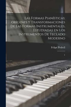 portada Las Formas Pianisticas  Origenes y Transformaciones de las Formas Instrumentales, Estudiadas en los Instrumentos de Teclado Moderno