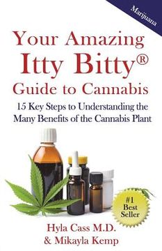 portada Your Amazing Itty Bitty Guide to Cannabis: 15 Key Steps to Understanding the Many Benefits of the Cannabis Plant (en Inglés)