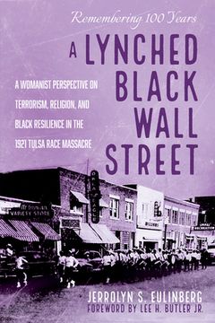 portada A Lynched Black Wall Street: A Womanist Perspective on Terrorism, Religion, and Black Resilience in the 1921 Tulsa Race Massacre 