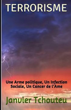 portada Terrorisme: Une Arme politique, Un Infection Sociale, Un Cancer de l'Ame