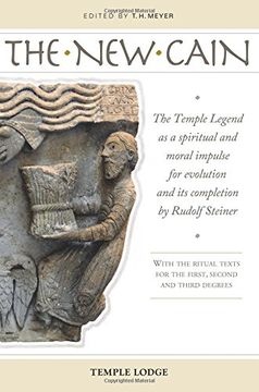 portada The New Cain: The Temple Legend as a Spiritual and Moral Impulse for Evolution and its Completion by Rudolf Steiner with the Ritual Texts for the First, Second and Third Degrees