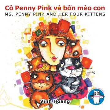 portada Cô Penny Pink và bốn mèo con: Ms. PENNY PINK AND HER FOUR KITTENS (en Vietnamita)