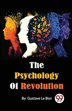 portada The Psychology Of Revolution (en Inglés)