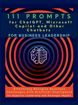 portada 111 Prompts for ChatGPT, Microsoft Copilot and Other Chatbots for Business Leadership: Effectively Navigate Business Challenges with Artificial Intell (in English)
