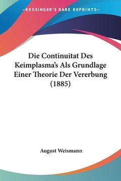portada Die Continuitat Des Keimplasma's Als Grundlage Einer Theorie Der Vererbung (1885) (en Alemán)