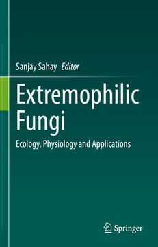 portada Extremophilic Fungi: Ecology, Physiology and Applications (en Inglés)