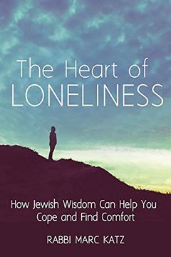 portada The Heart of Loneliness: How Jewish Wisdom can Help you Cope and Find Comfort and Community (en Inglés)