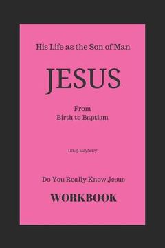 portada Do You Really Know Jesus?: Jesus - From Birth to Baptism - Workbook (in English)