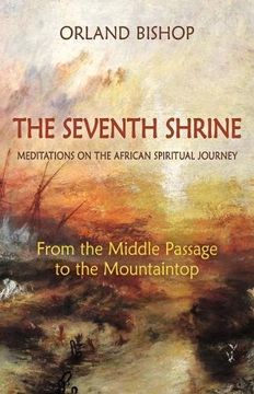 portada The Seventh Shrine: Meditations on the African Spiritual Journey: From the Middle Passage to the Mountaintop (en Inglés)