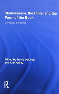portada Shakespeare, the Bible, and the Form of the Book: Contested Scriptures (Routledge Studies in Shakespeare)