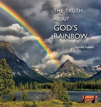portada The Truth About God's Rainbow (en Inglés)
