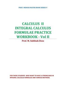 portada Calculus II-Integral Calculus Formulae Practice Workbook - Vol II: Calculus II (en Inglés)