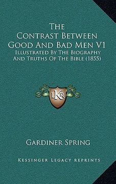 portada the contrast between good and bad men v1: illustrated by the biography and truths of the bible (1855) (in English)
