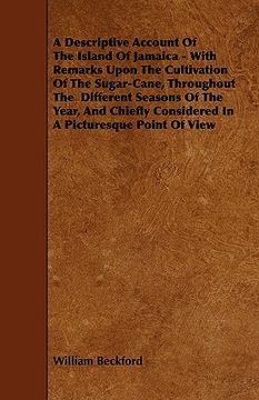portada a   descriptive account of the island of jamaica - with remarks upon the cultivation of the sugar-cane, throughout the different seasons of the year,