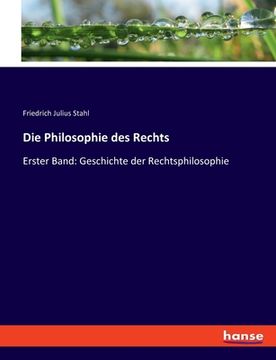 portada Die Philosophie des Rechts: Erster Band: Geschichte der Rechtsphilosophie (in German)
