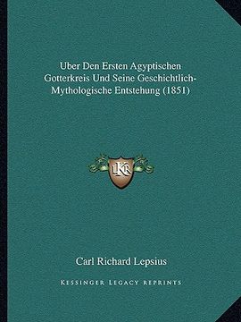 portada Uber Den Ersten Agyptischen Gotterkreis Und Seine Geschichtlich-Mythologische Entstehung (1851) (en Alemán)