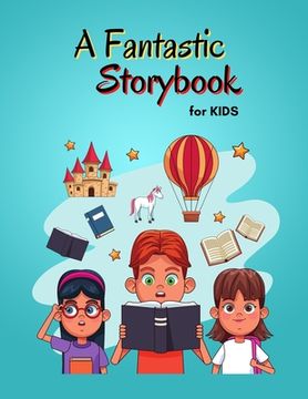 portada A Fantastic Storybook for Kids: Amazing Storybook for Children Stories with beautiful images Fairy-tales for kids creativity and imagination (en Inglés)