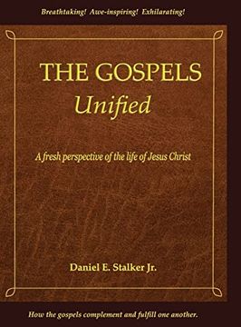 portada The Gospels Unified: A Fresh Perspective of the Life of Jesus Christ (en Inglés)