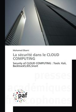 portada La sécurité dans le CLOUD COMPUTING: Security of CLOUD COMPUTING : Tools: Kali, Backtrack5,IDS,Snort (Omn.Pres.Franc.) (French Edition)