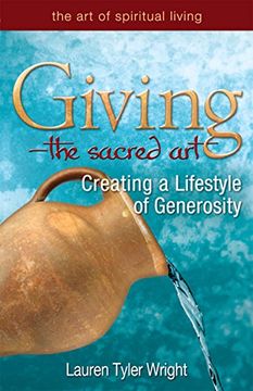 portada Giving-The Sacred Art: Creating a Lifestyle of Generousity (The art of Spiritual Living) (in English)