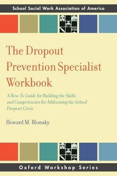portada Dropout Prevention Specialist Workbook: A How-To Guide for Building the Skills and Competencies for Addressing the School Dropout Crisis (Sswaa Workshop Series) (en Inglés)